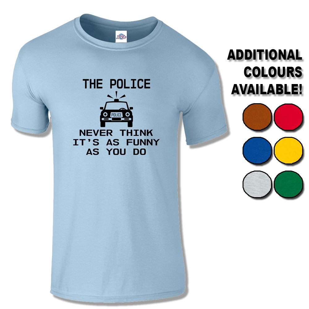 Mens Not Funny T-Shirt | UK Cop Humour