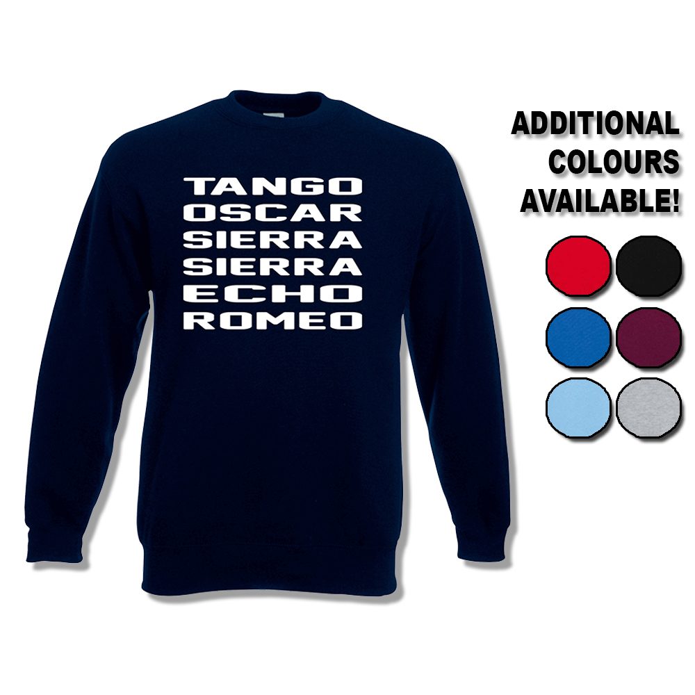 Tango Oscar Sierra Sierra Echo Romeo Sweatshirt