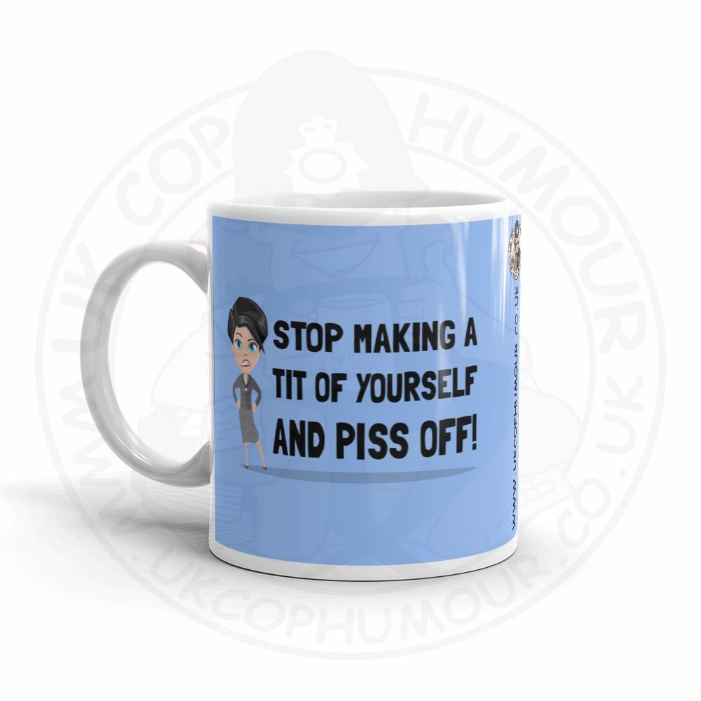Stop Making a Tit of Yourself Mug