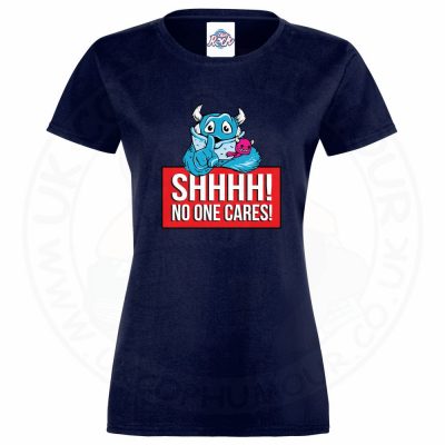 Ladies SHHHH NO ONE CARES T-Shirt - Navy, 18