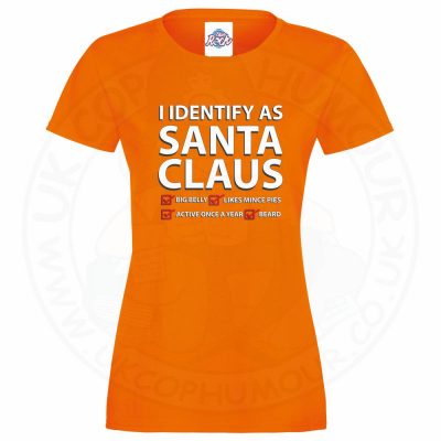 Ladies I IDENTIFY AS SANTA CLAUS T-Shirt - Orange, 18