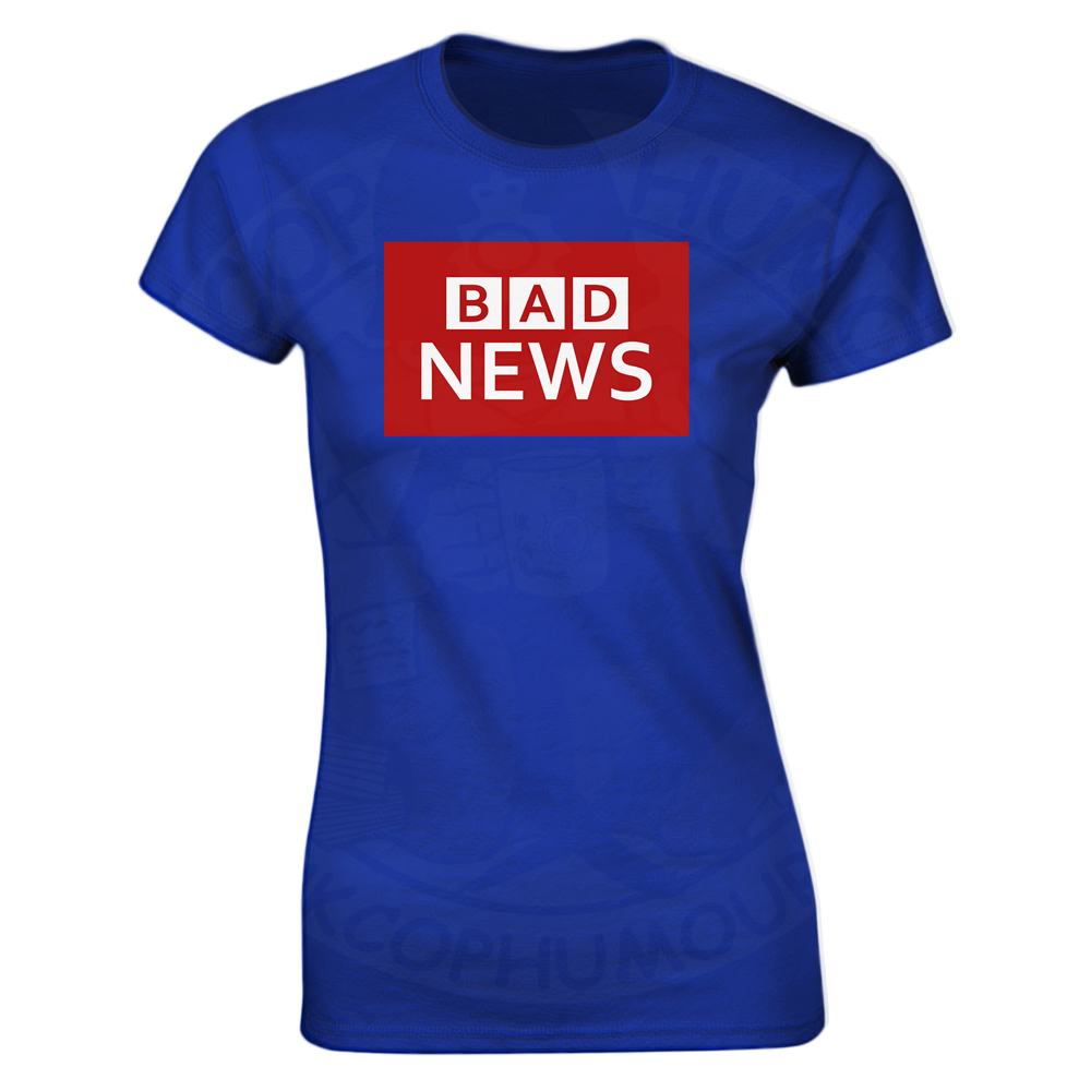 Ladies BAD NEWS T-Shirt - Royal Blue, 18